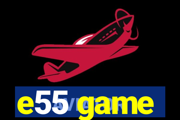e55 game